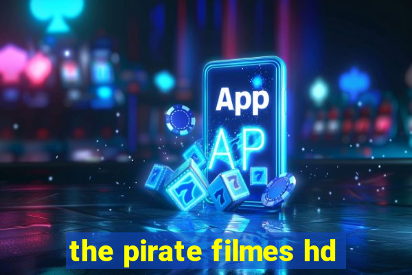 the pirate filmes hd